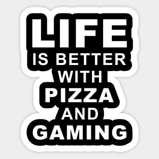 Life Is Better With Pizza And Gaming Sticker